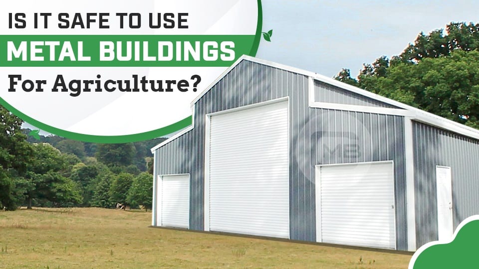 Is it Safe to Use Metal Buildings for Agriculture