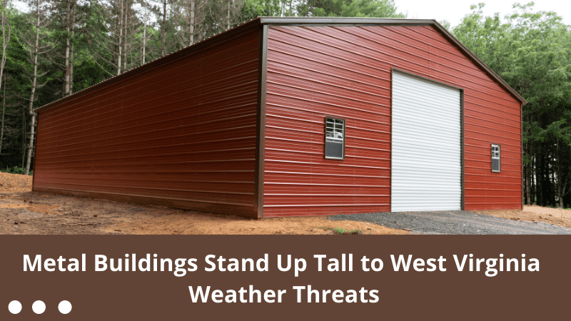 Metal Buildings Stand Up Tall to West Virginia Weather Threats