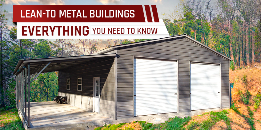 Lean-to Metal Buildings – Everything You Need to Know