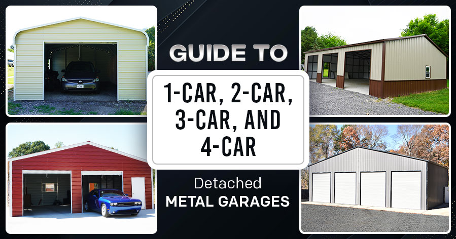 Guide to 1-Car, 2-Car, 3-Car, and 4-Car Detached Metal Garages