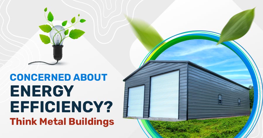 Concerned About Energy Efficiency? Think Metal Buildings