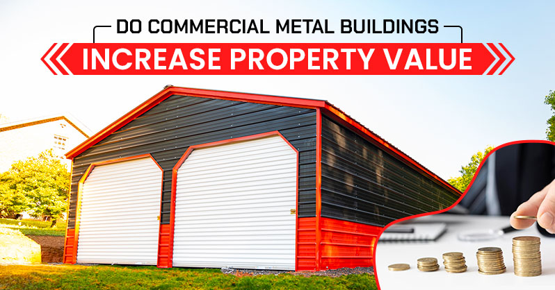 Do-Commercial-Metal-Buildings-Increase-Property-Value