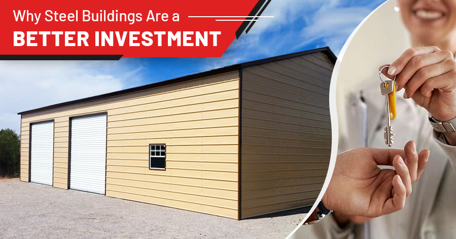 Why Steel Buildings Are a Better Investment?