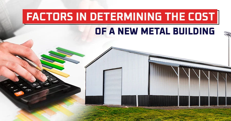 Factors in Determining the Cost of a New Metal Building