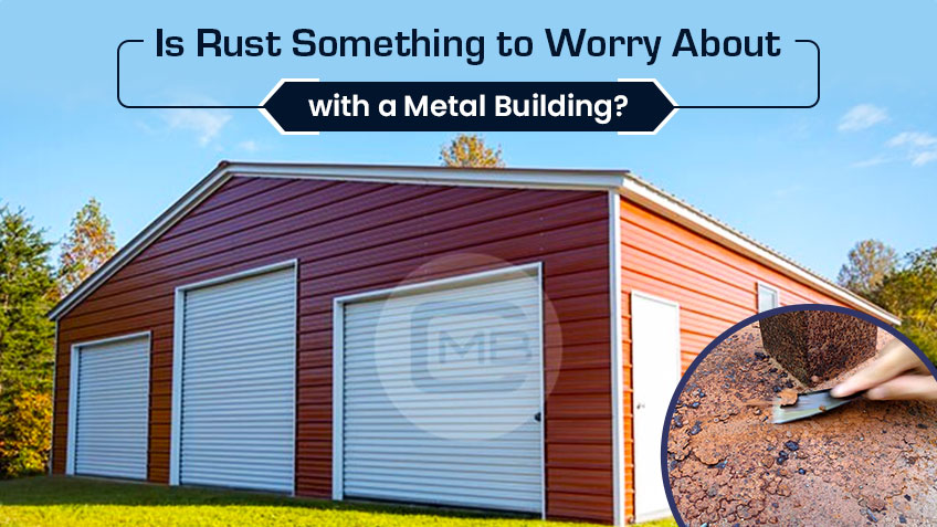 Is Rust Something to Worry About with a Metal Building?